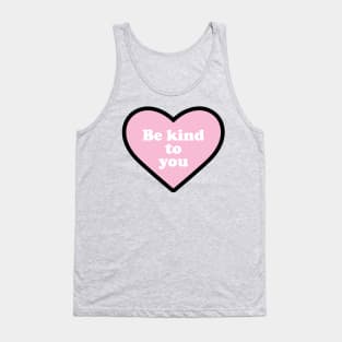 Be Kind to You Tank Top